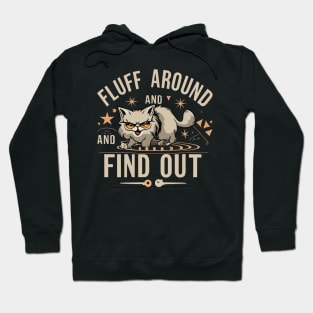 Fluff Around And Find Out Hoodie